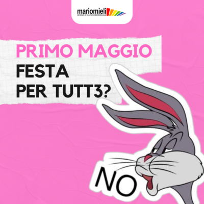 Primo maggio: Festa per tutt3?